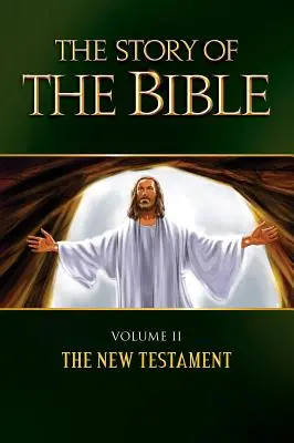 L'histoire de la Bible : Volume II - Le Nouveau Testament - The Story of the Bible: Volume II - The New Testament
