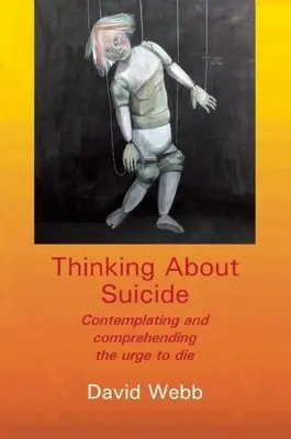 Penser le suicide : Contempler et comprendre l'envie de mourir - Thinking about Suicide: Contemplating and Comprehending the Urge to Die