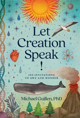 Que la création parle ! 100 invitations à l'émerveillement - Let Creation Speak!: 100 Invitations to Awe and Wonder