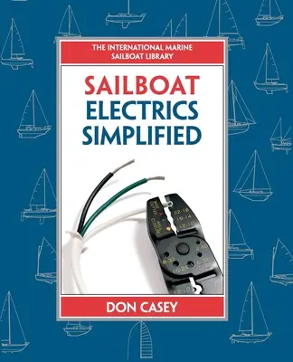 L'électricité simplifiée pour les voiliers (Pb) - Sailboat Electrics Simplified (Pb)