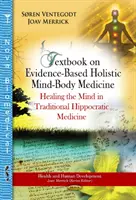 Manuel sur la médecine holistique corps-esprit fondée sur des preuves - Guérir l'esprit dans la médecine hippocratique traditionnelle - Textbook on Evidence-Based Holistic Mind-Body Medicine - Healing the Mind in Traditional Hippocratic Medicine