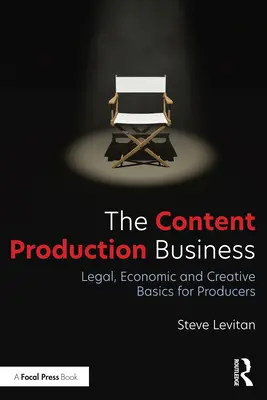 L'entreprise de production de contenu : Les bases juridiques, économiques et créatives pour les producteurs - The Content Production Business: Legal, Economic and Creative Basics for Producers