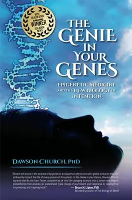 Le génie dans vos gènes : La médecine épigénétique et la nouvelle biologie de l'intention - The Genie in Your Genes: Epigenetic Medicine and the New Biology of Intention