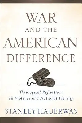 La guerre et la différence américaine : Réflexions théologiques sur la violence et l'identité nationale - War and the American Difference: Theological Reflections on Violence and National Identity