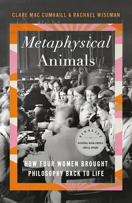 Animaux métaphysiques : comment quatre femmes ont ramené la philosophie à la vie - Metaphysical Animals: How Four Women Brought Philosophy Back to Life