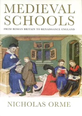 Les écoles médiévales : De la Grande-Bretagne romaine à l'Angleterre de la Renaissance - Medieval Schools: From Roman Britain to Renaissance England