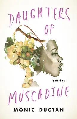 Les filles de la muscadine : histoires - Daughters of Muscadine: Stories