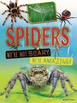 Les araignées : Nous ne sommes pas effrayantes - nous sommes étonnantes ! - Spiders: We're Not Scary -- We're Amazing!