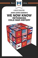 Analyse de l'ouvrage de John Lewis Gaddis We Now Know : Repenser l'histoire de la guerre froide - An Analysis of John Lewis Gaddis's We Now Know: Rethinking Cold War History