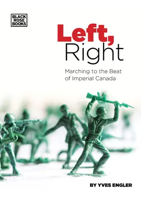 Gauche, droite : La marche au rythme du Canada impérial - Left, Right: Marching to the Beat of Imperial Canada