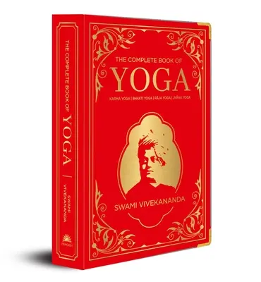 Le livre complet du yoga : Karma Yoga, Bhakti Yoga, Raja Yoga, Jnana Yoga (relié en soie de luxe) - The Complete Book of Yoga: Karma Yoga, Bhakti Yoga, Raja Yoga, Jnana Yoga (Deluxe Silk Hardbound)