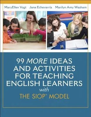 99 idées et activités supplémentaires pour enseigner l'anglais aux apprenants avec le modèle SIOP - 99 More Ideas and Activities for Teaching English Learners with the SIOP Model