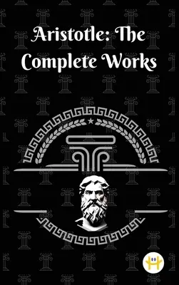 Aristote : Les œuvres complètes - Aristotle: The Complete Works