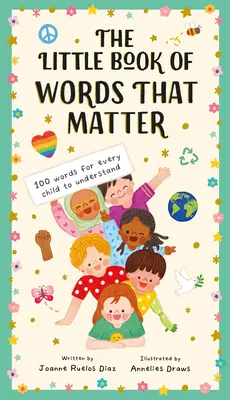 Le petit livre des mots qui comptent : 100 mots que chaque enfant doit comprendre - The Little Book of Words That Matter: 100 Words for Every Child to Understand