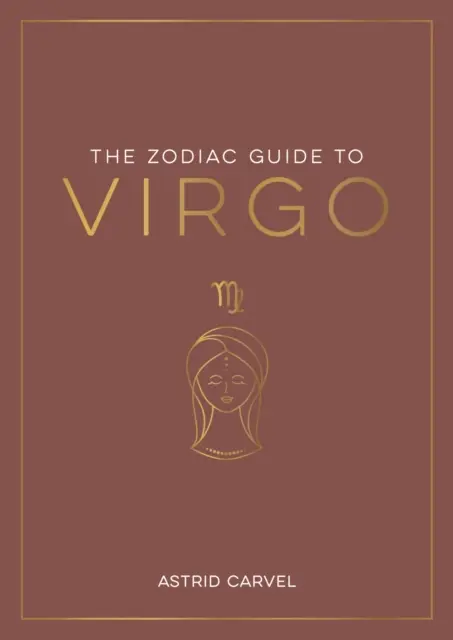 Guide du zodiaque pour la Vierge - Le guide ultime pour comprendre votre signe astrologique, débloquer votre destin et décoder la sagesse des étoiles - Zodiac Guide to Virgo - The Ultimate Guide to Understanding Your Star Sign, Unlocking Your Destiny and Decoding the Wisdom of the Stars