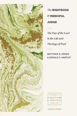 Le juge juste et miséricordieux : Le jour du Seigneur dans la vie et la théologie de Paul - The Righteous and Merciful Judge: The Day of the Lord in the Life and Theology of Paul