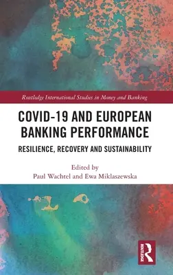 Covid-19 et performance des banques européennes : Résilience, redressement et durabilité - Covid-19 and European Banking Performance: Resilience, Recovery and Sustainability