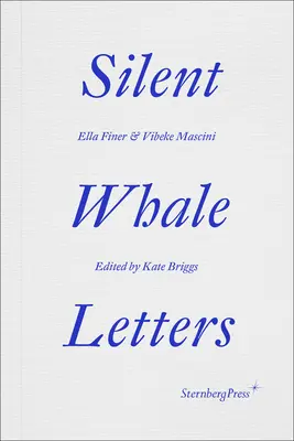 Lettres de la baleine silencieuse : Une correspondance à distance, sur toutes les fréquences - Silent Whale Letters: A Long-Distance Correspondence, on All Frequencies