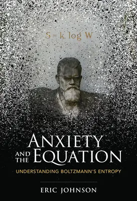L'anxiété et l'équation : Comprendre l'entropie de Boltzmann - Anxiety and the Equation: Understanding Boltzmann's Entropy