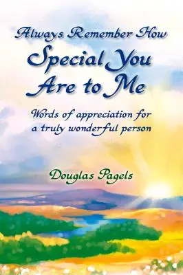 La vie de l'homme : une histoire d'amour, une histoire d'amour, une histoire d'amour, une histoire d'amour, une histoire d'amour, une histoire d'amour, une histoire d'amour... - Always Remember How Special You Are to Me: Words of Appreciation for a Truly Wonderful Person