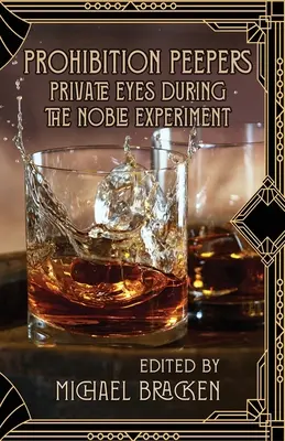 Les voyeurs de la prohibition : Les détectives privés pendant la Noble Expérience - Prohibition Peepers: Private Eyes During the Noble Experiment