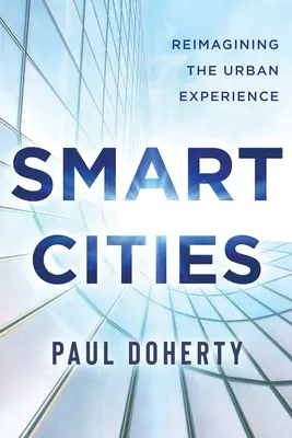 Les villes intelligentes : Réimaginer l'expérience urbaine - Smart Cities: Reimagining the Urban Experience