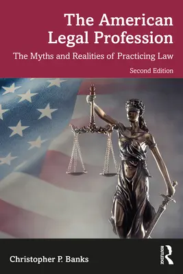 La profession juridique américaine : Les mythes et réalités de la pratique du droit - The American Legal Profession: The Myths and Realities of Practicing Law