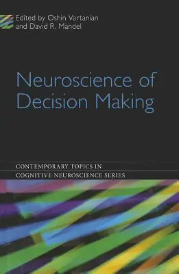 Les neurosciences de la prise de décision - Neuroscience of Decision Making