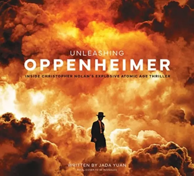 Unleashing Oppenheimer : Inside Christopher Nolan's Explosive Atomic Age Thriller (en anglais) - Unleashing Oppenheimer: Inside Christopher Nolan's Explosive Atomic Age Thriller