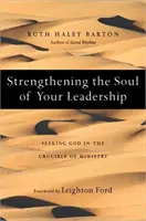 Renforcer l'âme de votre leadership - Chercher Dieu dans le creuset du ministère - Strengthening the Soul of Your Leadership - Seeking God in the Crucible of Ministry