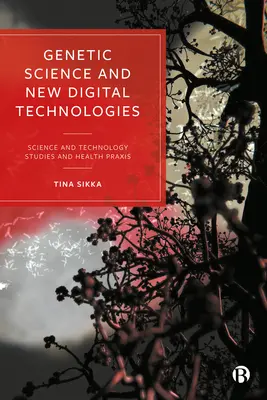 Science génétique et nouvelles technologies numériques : Études sur les sciences et les technologies et pratique de la santé - Genetic Science and New Digital Technologies: Science and Technology Studies and Health Praxis
