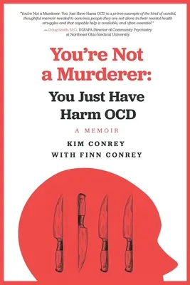 Vous n'êtes pas un meurtrier : Vous avez juste un trouble obsessionnel-compulsif - You're Not a Murderer: You Just Have Harm OCD