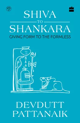 De Shiva à Shankara - Donner une forme à l'informe - Shiva to Shankara - Giving Form to the Formless