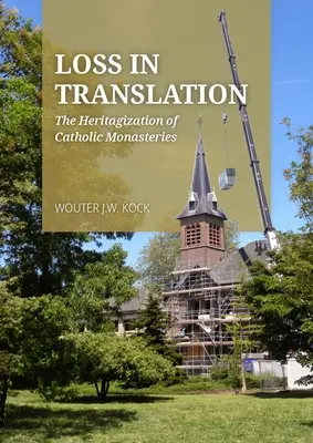 Perte de traduction : L'héritagisation des monastères catholiques - Loss in Translation: The Heritagization of Catholic Monasteries