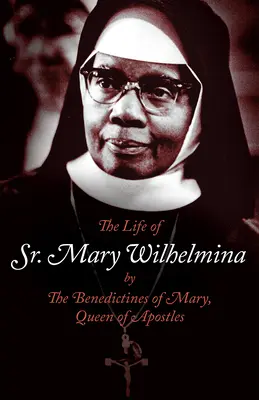 La vie de Sœur Mary Wilhelmina - The Life of Sr. Mary Wilhelmina