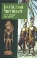 La sculpture de figures de l'île de Santa Cruz et ses contextes sociaux et rituels - Santa Cruz Island Figure Sculpture and Its Social and Ritual Contexts