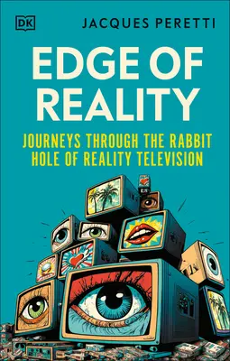 Le bord de la réalité : Les voyages dans le trou du lapin de la téléréalité - Edge of Reality: Journeys Through the Rabbit Hole of Reality Television