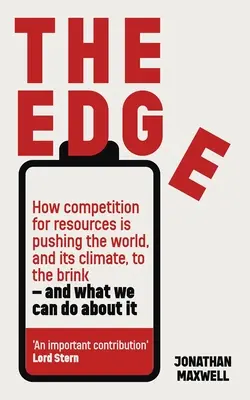 The Edge : How Competition for Resources Is Pushing the World, and Its Climate, to the Brink - And What We Can Do about It (Le bord : comment la concurrence pour les ressources pousse le monde et son climat au bord du gouffre - et ce que nous pouvons faire) - The Edge: How Competition for Resources Is Pushing the World, and Its Climate, to the Brink - And What We Can Do about It