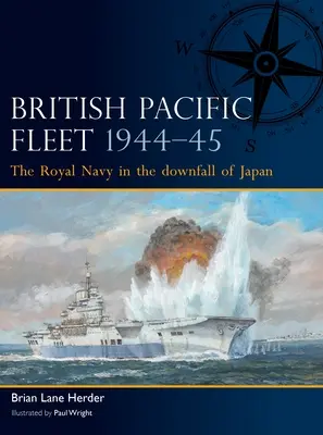 La flotte britannique du Pacifique 1944-45 : La Royal Navy dans la chute du Japon - British Pacific Fleet 1944-45: The Royal Navy in the Downfall of Japan