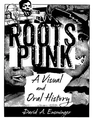 Roots Punk : une histoire visuelle et orale - Roots Punk: A Visual and Oral History