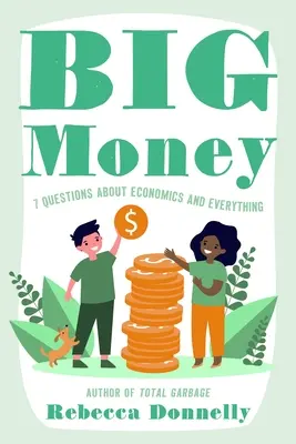 Big Money : Ce que c'est, comment nous l'utilisons et pourquoi nos choix sont importants - Big Money: What It Is, How We Use It, and Why Our Choices Matter