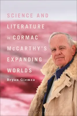 Science et littérature dans les mondes en expansion de Cormac McCarthy - Science and Literature in Cormac McCarthy's Expanding Worlds