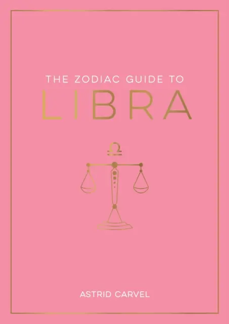 Guide du zodiaque pour la Balance - Le guide ultime pour comprendre votre signe astrologique, débloquer votre destin et décoder la sagesse des étoiles - Zodiac Guide to Libra - The Ultimate Guide to Understanding Your Star Sign, Unlocking Your Destiny and Decoding the Wisdom of the Stars