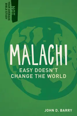 Malachie : La facilité ne change pas le monde - Malachi: Easy Doesn't Change the World