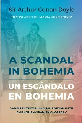 Un scandale en Bohème - Un escndalo en Bohemia : Édition bilingue en texte parallèle avec un glossaire anglais-espagnol - A Scandal in Bohemia - Un escndalo en Bohemia: Parallel Text Bilingual Edition with an English-Spanish Glossary