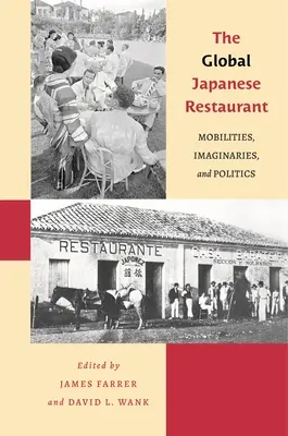 Le restaurant japonais mondial : Mobilités, imaginaires et politiques - The Global Japanese Restaurant: Mobilities, Imaginaries, and Politics