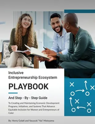 Manuel de l'écosystème de l'entrepreneuriat inclusif : Et un guide pas à pas - Inclusive Entrepreneurship Ecosystem Playbook: And Step - By - Step Guide