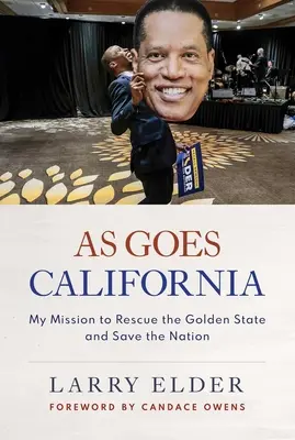 Comme la Californie : Ma mission pour sauver l'État d'or et la nation - As Goes California: My Mission to Rescue the Golden State and Save the Nation