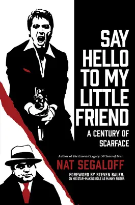 Dites bonjour à mon petit ami : Un siècle de Scarface - Say Hello to My Little Friend: A Century of Scarface