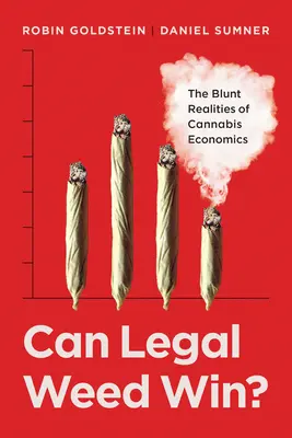 L'herbe légale peut-elle gagner ? Les réalités brutales de l'économie du cannabis - Can Legal Weed Win?: The Blunt Realities of Cannabis Economics